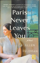 Load image into Gallery viewer, Paris Never Leaves You, Ellen Feldman