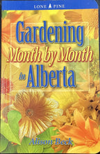 Load image into Gallery viewer, Gardening Month by Month in Alberta by Alison Beck