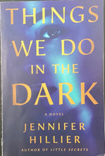 Load image into Gallery viewer, Things We Do In The The Dark, Jennifer Hillier
