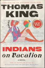 Load image into Gallery viewer, Indians on Vacation: A Novel by Thomas King
