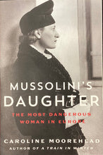 Load image into Gallery viewer, Mussolini's Daughter: The Most Dangerous Woman in Europe by Caroline Moorhead