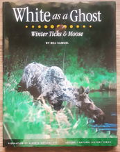 Load image into Gallery viewer, White as a Ghost: Winter Ticks and Moose by Bill Samuel