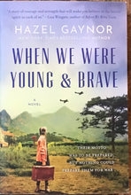 Load image into Gallery viewer, When We Were Young and Brave, Hazel Gaynor