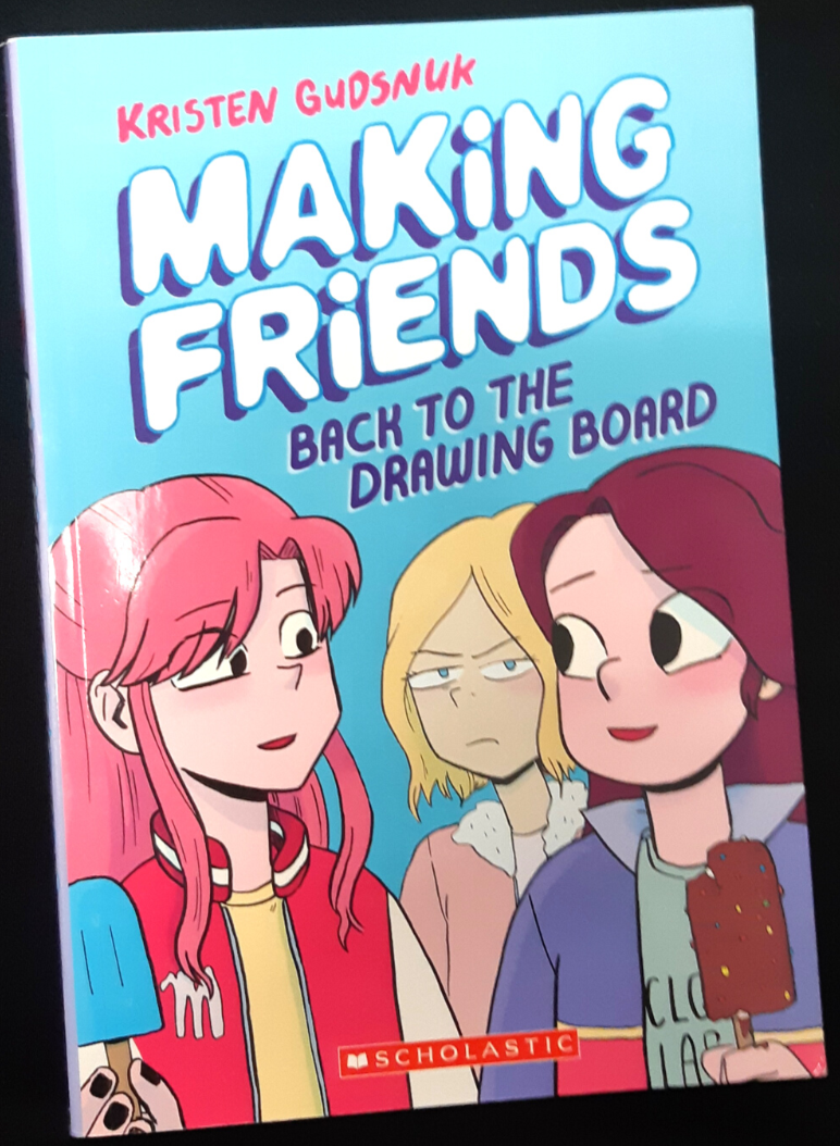 Making Friends: Back to the Drwing Board: A Graphic Novel (Book 2) by Kristen Gudsnuk