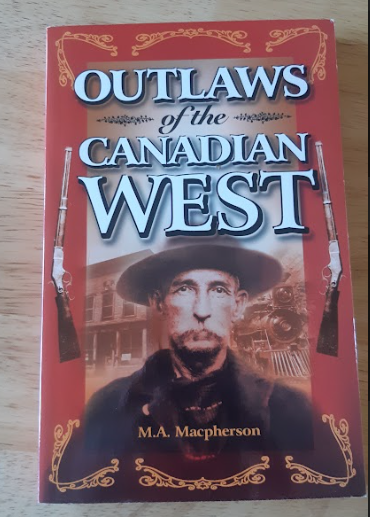 Outlaws of the Canadian West by M.A. MacPherson