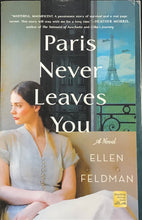 Load image into Gallery viewer, Paris Never Leaves You, Ellen Feldman
