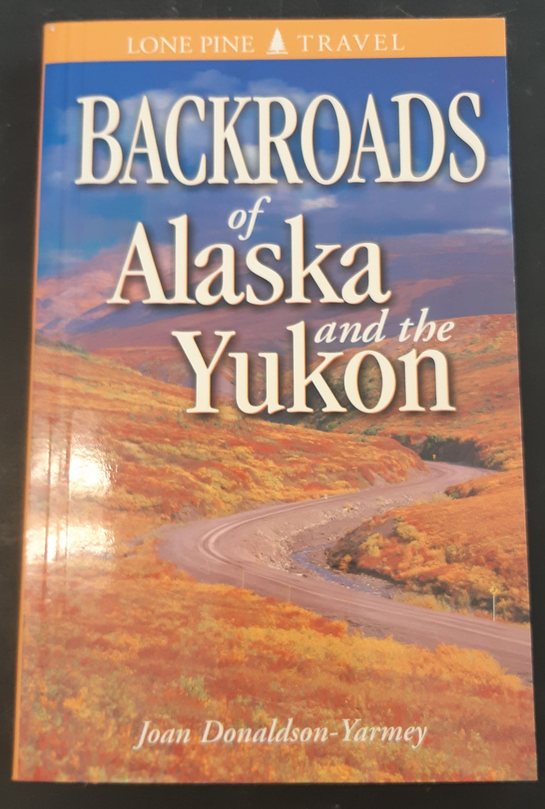 Backroads of Alaska and the Yukon by Joan Donaldson-Yarmey (Signed First Edition)