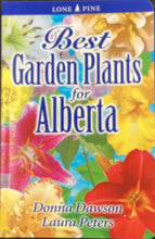 Load image into Gallery viewer, Best Garden Plants for Alberta by Donna Dawson and Laura Peters
