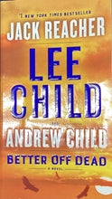 Load image into Gallery viewer, Better Off dead, Lee Child &amp; Andrew Child
