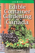 Load image into Gallery viewer, Edible Container Gardening For Canada, Rob Sproule
