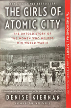 Load image into Gallery viewer, The Girls of Atomic City: The Untold Story of the Women Who Helped Win World War II by Denise Kiernan
