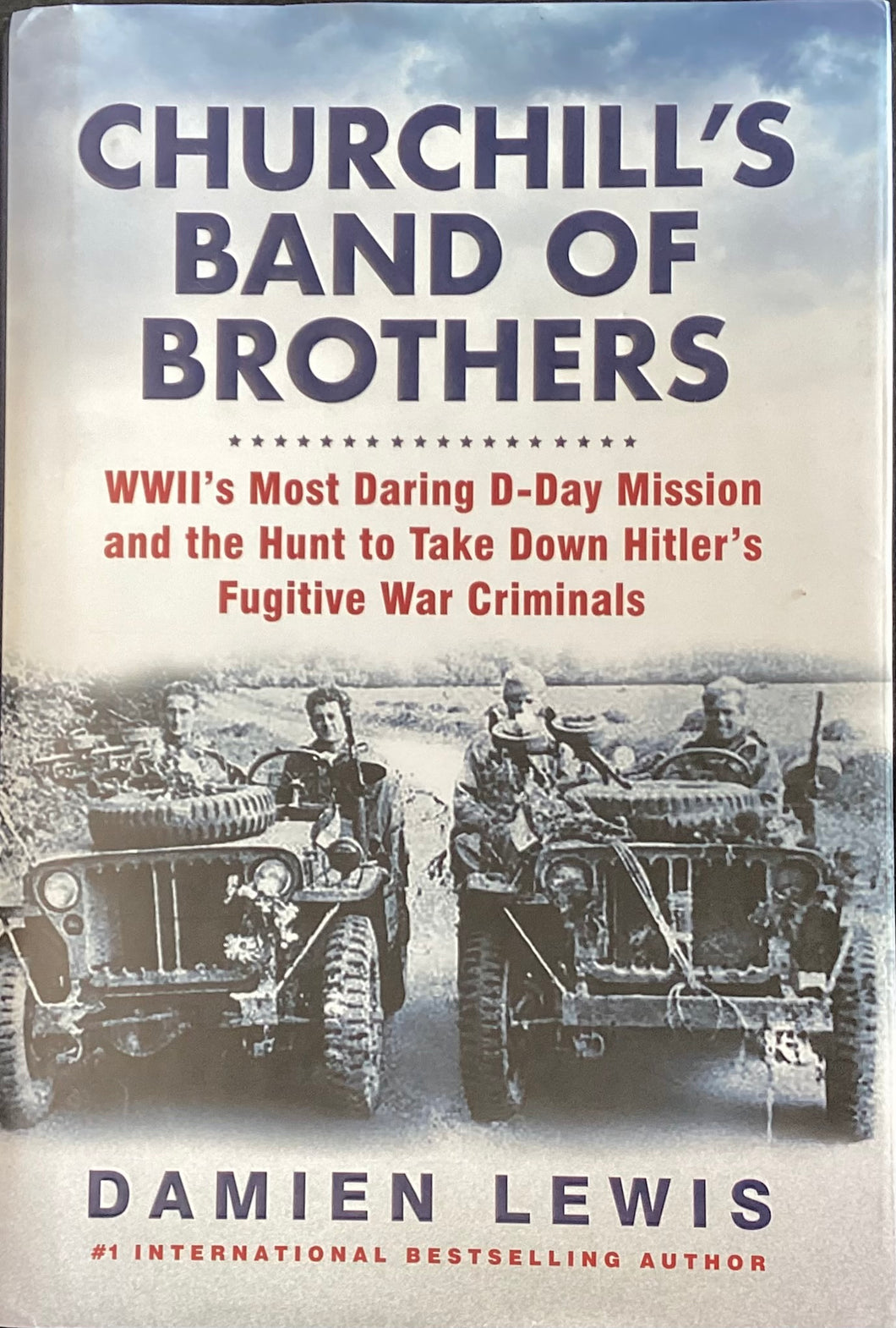 Churchill's Band of Brothers: WWII's Most Daring D-Day Mission and the Hunt to Take Down Hitler's Fugitive War Criminals by Damien Lewis