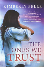 Load image into Gallery viewer, The Ones We Trust, Kimberly Belle
