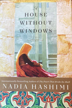 Load image into Gallery viewer, A House Without Windows, Nadia Hashimi
