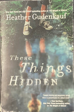 Load image into Gallery viewer, These Things Hidden, Heather Gudenkauf
