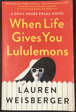 Load image into Gallery viewer, When Life Gives You Lululemons by Lauren Weisberger
