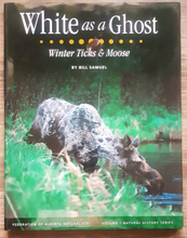 Load image into Gallery viewer, White as a Ghost: Winter Ticks and Moose by Bill Samuel
