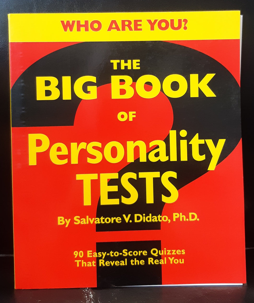 The Big Book of Personality Tests: 90 Easy-to-Score Quizzes That Reveal the Real You by Salvatore V. Didato, Ph.D