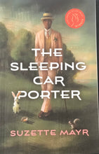 Load image into Gallery viewer, The Sleeping Car Porter, Suzette Mayr
