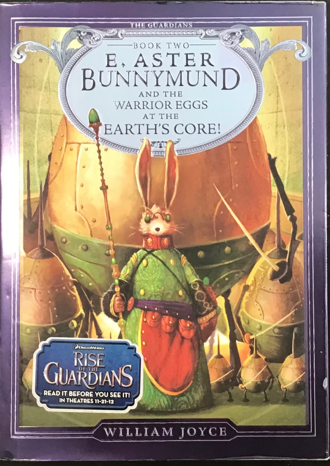 E. Aster Bunnymund and The Warrior Eggs At The Earth's Core, William Joyce