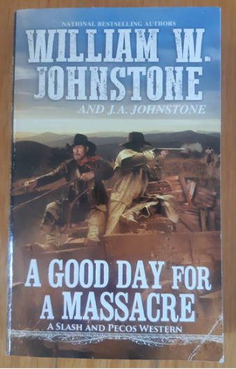 A Good Day for a Massacre by WIlliam W. Johnstone & J.A. Johnstone