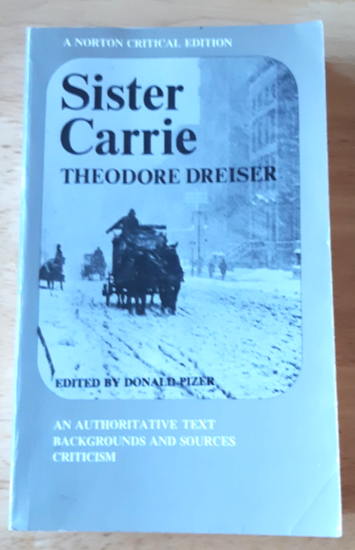 Sister Carrie by Theodore Dreiser - An Authoritative Text: Backgrounds and Sources Criticism Edited by Donald Pizer