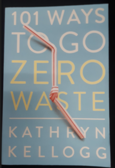 101 Ways to Go Zero Waste by Kathryn Kellogg