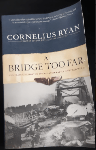 A Bridge Too Far: The Classic History of the Greatest Battle of World War II by Cornelius Ryan